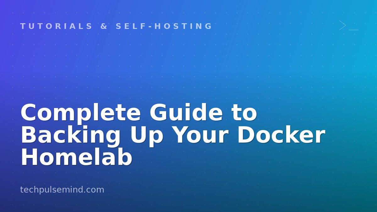 Complete Guide to Backing Up Your Docker Homelab