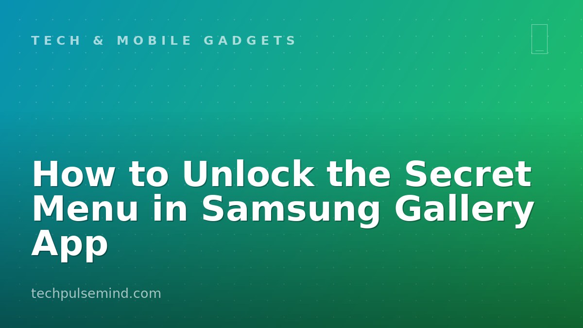 How to Unlock the Secret Menu in Samsung Gallery App